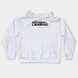 "MY BOYFRIEND'S A LEGEND" Black Text Kids Hoodie